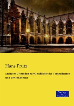 Malteser Urkunden zur Geschichte der Tempelherren und der Johanniter - Prutz, Hans
