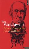 Faites vous-même votre malheur