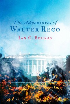 The Adventures of Walter Rego (eBook, ePUB) - Bouras, Ian C.