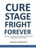 Cure Stage Fright Forever (eBook, ePUB)
