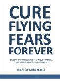 Cure Flying Fears Forever (eBook, ePUB) Cure Flying Fears Forever (eBook, ePUB)