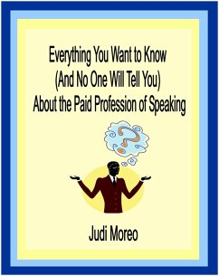 Everything You Want to Know About the Paid Profession of Speaking (eBook, ePUB) - Moreo, Judi