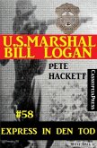 U.S. Marshal Bill Logan, Band 58: Express in den Tod (eBook, ePUB)