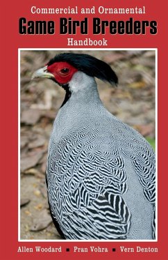 Game Bird Breeders Handbook - Woodard, Allen; Vohra, Pran; Denton, Vern