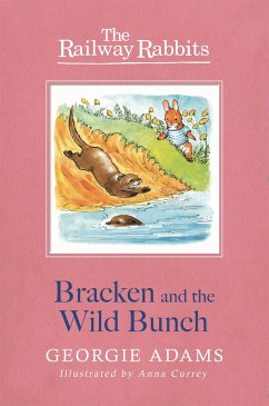 Railway Rabbits: Bracken and the Wild Bunch - Adams, Georgie
