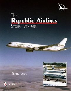 The Republic Airlines Story: An Illustrated History, 1945-1986 - Love, Terry