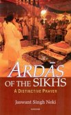 Ardas of the Sikhs Ardas of the Sikhs