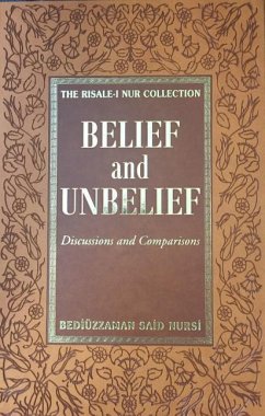 Belief and Unbelief: Discussions and Comparisons - Nursi, Bediuzzaman Said