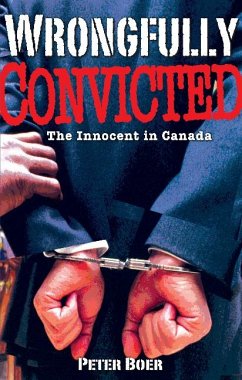 Wrongfully Convicted: The Innocent in Canada - Boer, Peter