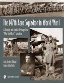 The 147th Aero Squadron in World War I: A Training and Combat History of the "Who Said Rats" Squadron