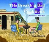 The Breaking Bad Cookbook