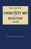 Rolls and Lists of Connecticut Men in the Revolution, 1775-1783