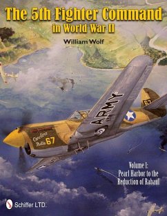 The 5th Fighter Command in World War II: Vol. 1: Pearl Harbor to the Reduction of Rabaul - Wolf, William