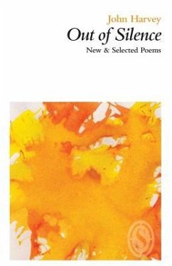 Out of Silence: New & Selected Poems - Harvey, John