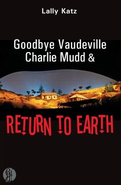 Goodbye Vaudeville Charlie Mudd and Return to Earth - Katz, Lally; Kohn, Chris
