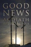 Good News as Death Approaches