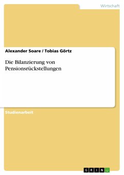 Die Bilanzierung von Pensionsrückstellungen - Görtz, Tobias;Soare, Alexander