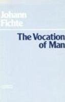 The Vocation of Man - Fichte, Johann Gottlieb