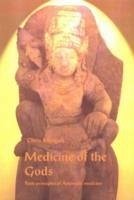 Medicine of the Gods: Basic Principles of Ayurvedic Medicine - Morgan, Mogg