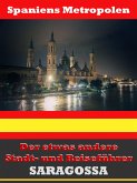 Saragossa - Der etwas andere Stadt- und Reiseführer - Mit Reise - Wörterbuch Deutsch-Spanisch (eBook, ePUB)