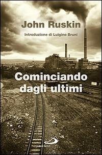 Cominciando dagli ultimi - Ruskin, John