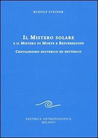 Cover Il mistero solare e il mistero di morte e resurrezione. Cristianesimo exoterico ed esoterico