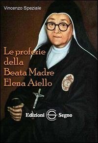 Le profezie della beata madre Elena Aiello - Speziale, Vincenzo