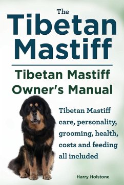 Tibetan Mastiff. Tibetan Mastiff Owner's Manual. Tibetan Mastiff care, personality, grooming, health, costs and feeding all included. - Holstone, Harry