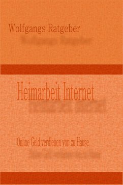 Heimarbeit Internet (eBook, ePUB) - Ratgeber, Wolfgangs