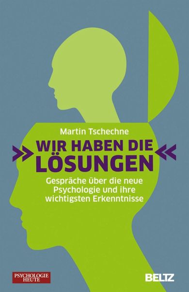 »Wir haben die Lösungen« (Psychologie Heute) (eBook, ePUB) »Wir haben die Lösungen« (Psychologie Heute) (eBook, ePUB)