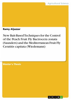 New Bait-Based Techniques for the Control of the Peach Fruit Fly Bactrocera zonata (Saunders) and the Mediterranean Fruit Fly Ceratitis capitata (Wiedemann) (eBook, PDF)