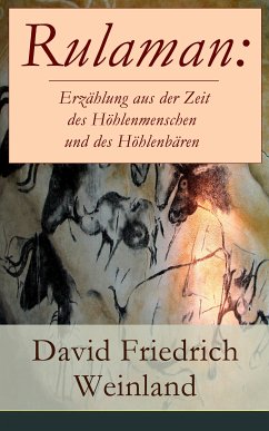 Rulaman: Erzählung aus der Zeit des Höhlenmenschen und des Höhlenbären (eBook, ePUB) - Weinland, David Friedrich