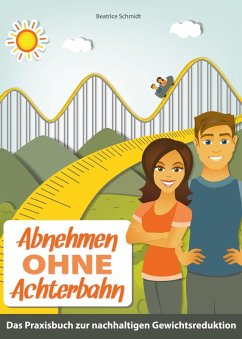 Abnehmen ohne Achterbahn (eBook, ePUB) - Schmidt, Beatrice