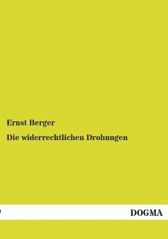 Die widerrechtlichen Drohungen - Berger, Ernst