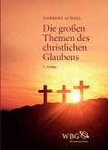 Die großen Themen des christlichen Glaubens (eBook, PDF) Die großen Themen des christlichen Glaubens (eBook, PDF)