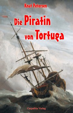 Die Piratin von Tortuga (eBook, ePUB) - Petersen, Knut