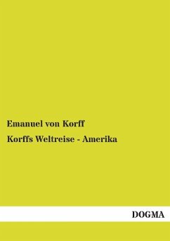 Korffs Weltreise - Amerika - Korff, Emanuel von