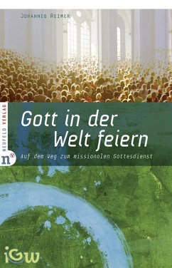 Gott in der Welt feiern (eBook, ePUB) - Reimer, Johannes