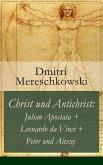 Christ und Antichrist: Julian Apostata + Leonardo da Vinci + Peter und Alexej (Romantriologie) (eBook, ePUB)