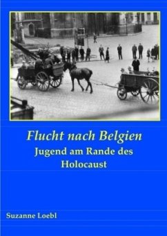 Flucht nach Belgien - Loebl, Suzanne