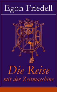 Die Reise mit der Zeitmaschine (eBook, ePUB) - Friedell, Egon