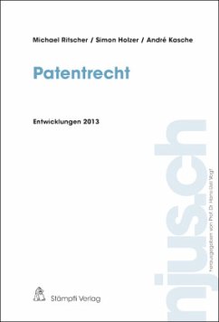 Patentrecht, Entwicklungen 2013 - Ritscher, Michael; Holzer, Simon; Kasche, André