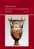 Jahrbuch des Deutschen Archäologischen Instituts / 2014 / Jahrbuch des Deutschen Archäologischen Instituts Band 129