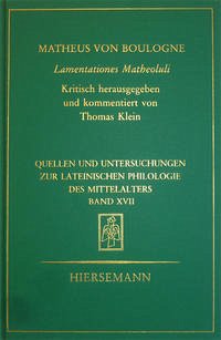 Matheus von Boulogne - Lamentationes Matheoluli. Kommentierte und kritische Edition der beiden ersten Bücher. - Matthaeus, von Boulogne / Schmitt, Alfred (Hg.)