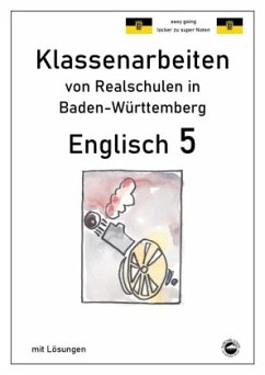 Englisch 5, Klassenarbeiten von Realschulen in Baden-Württemberg mit Lösungen - Arndt, Monika