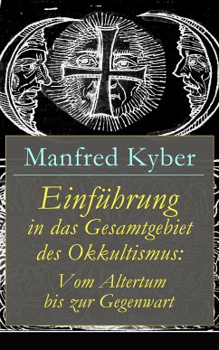 Einführung in das Gesamtgebiet des Okkultismus: Vom Altertum bis zur Gegenwart (eBook, ePUB) - Kyber, Manfred