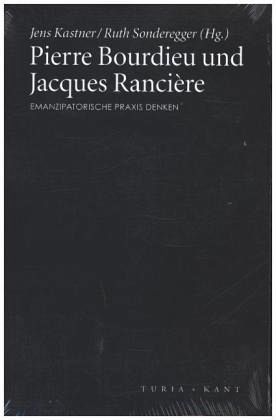 Pierre Bourdieu und Jacques Rancière Pierre Bourdieu und Jacques Rancière