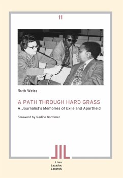 A Path Through Hard Grass. A Journalist's Memories of Exile and Apartheid - Weiss, Ruth