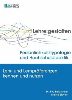 Persönlichkeitstypologie und Hochschuldidaktik: Lehr- und Lernpräferenzen kennen und nutzen (eBook, ePUB) - Reichmann, Eva; Sievert, Bianca