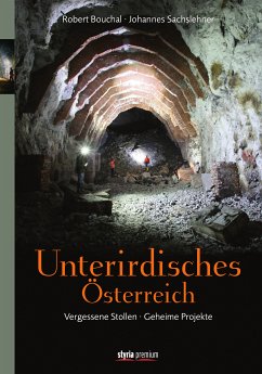 Unterirdisches Österreich (eBook, ePUB) - Sachslehner, Johannes; Bouchal, Robert